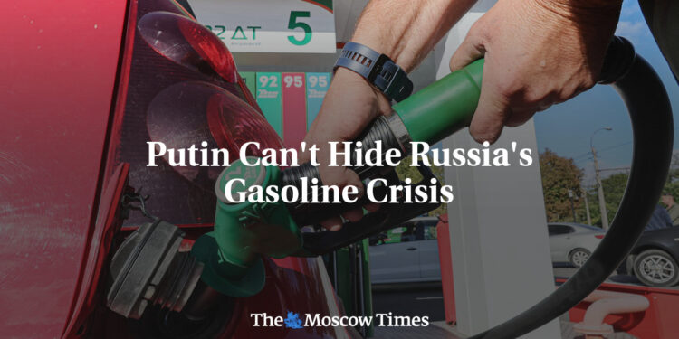 Putin Can’t Hide Russia’s Gasoline Crisis