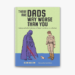 ‎There Are Dads Way Worse Than You by Glenn Boozan & Priscilla Witte on Apple Books