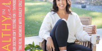 207: What Your Doctor Isn’t Testing | Thyroid, Hormones, and Getting Real Answers with Ashley Cruz Arata
