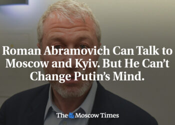 Roman Abramovich Can Talk to Moscow and Kyiv. But He Can’t Change Putin’s Mind.