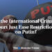 Did the International Criminal Court Just Ease Restrictions on Putin?