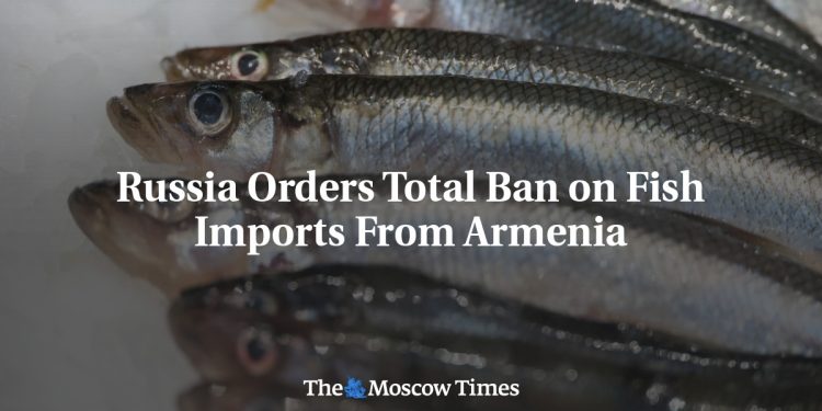 Russia Orders Total Ban on Fish Imports From Armenia