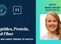 Food for Thought Leadership: Peptides, Protein & Fiber – The Wellness Trends to Watch