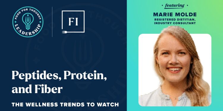 Food for Thought Leadership: Peptides, Protein & Fiber – The Wellness Trends to Watch