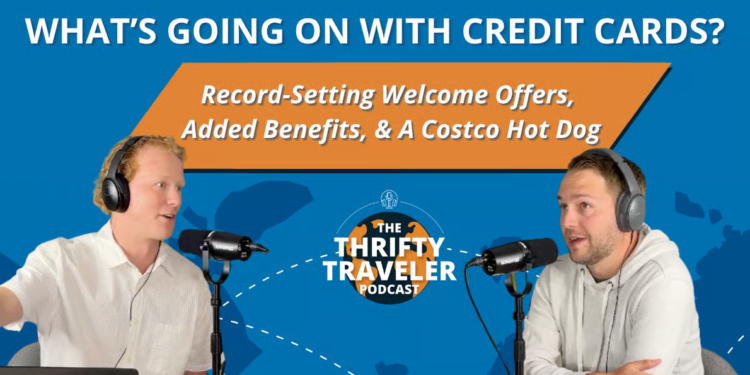 The Thrifty Traveler Podcast, Ep. 67: With Record Card Bonuses, Banks are Going Crazy (in a Good Way!)