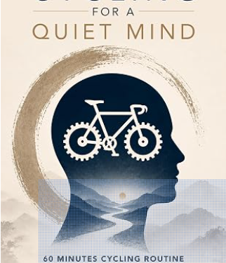 Cycling for a Quiet Mind – BionicOldGuy