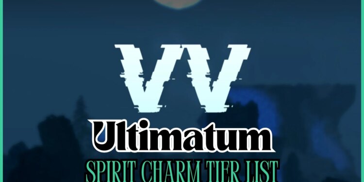 VV Ultimatum Spirit Charm Tier List [Best Spirit Charms] – Gamezebo