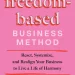 The Freedom-Based Business Method: Reset, Systemize, and Realign Your Business to Live a Life of Harmony