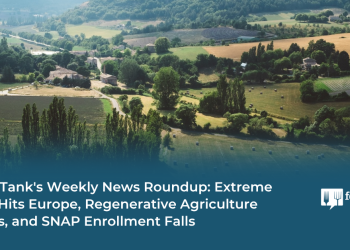 Food Tank’s Weekly News Roundup: Extreme Heat Hits Europe, Regenerative Agriculture Grows, and SNAP Enrollment Falls – Food Tank