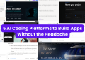 5 AI Coding Platforms to Build Apps Without the Headache
