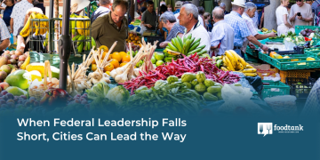 When Federal Leadership Falls Short, Cities Can Lead the Way – Food Tank