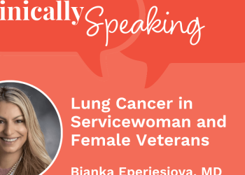 Expert: Lung Cancer in Servicewoman and Female Veterans
