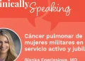 Experta: Cáncer pulmonar de mujeres militares en servicio activo y jubiladas