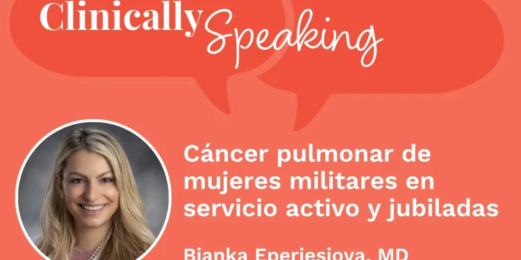 Experta: Cáncer pulmonar de mujeres militares en servicio activo y jubiladas